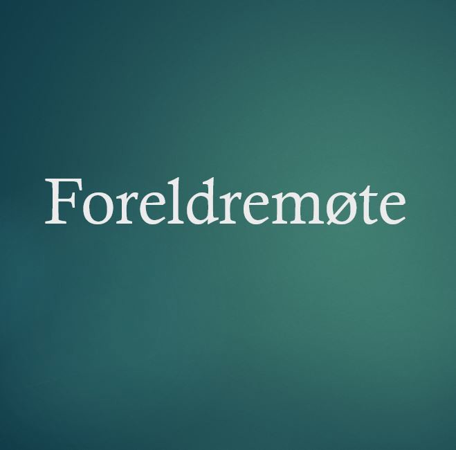 Foreldremøte Foreldremøte